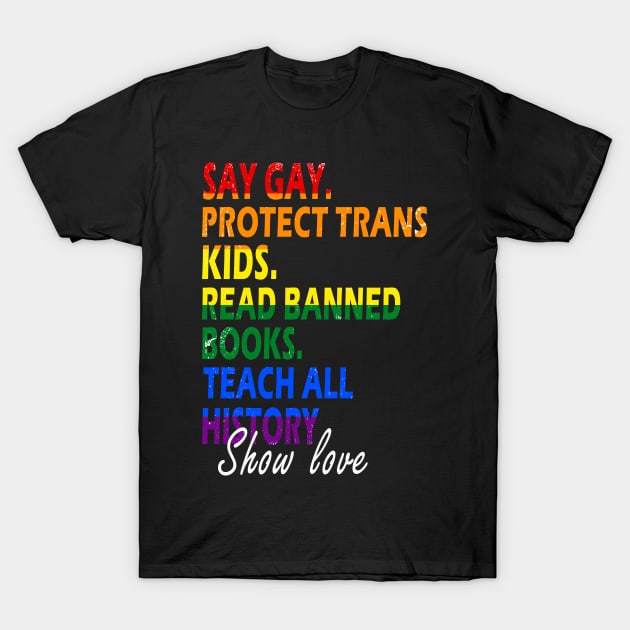 say gay protect trans kids read books T-Shirt by marisamegan8av